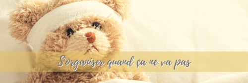 S'organiser quand ça ne va pas